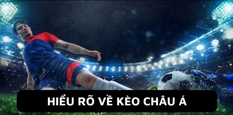 Đôi nét thông tin cơ bản cần nắm về phương thức kèo châu Á W88